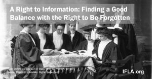 Image: Group of scholars studying books. Text: A Right to Information: Finding a Good Balance with the Right to Be Forgotten