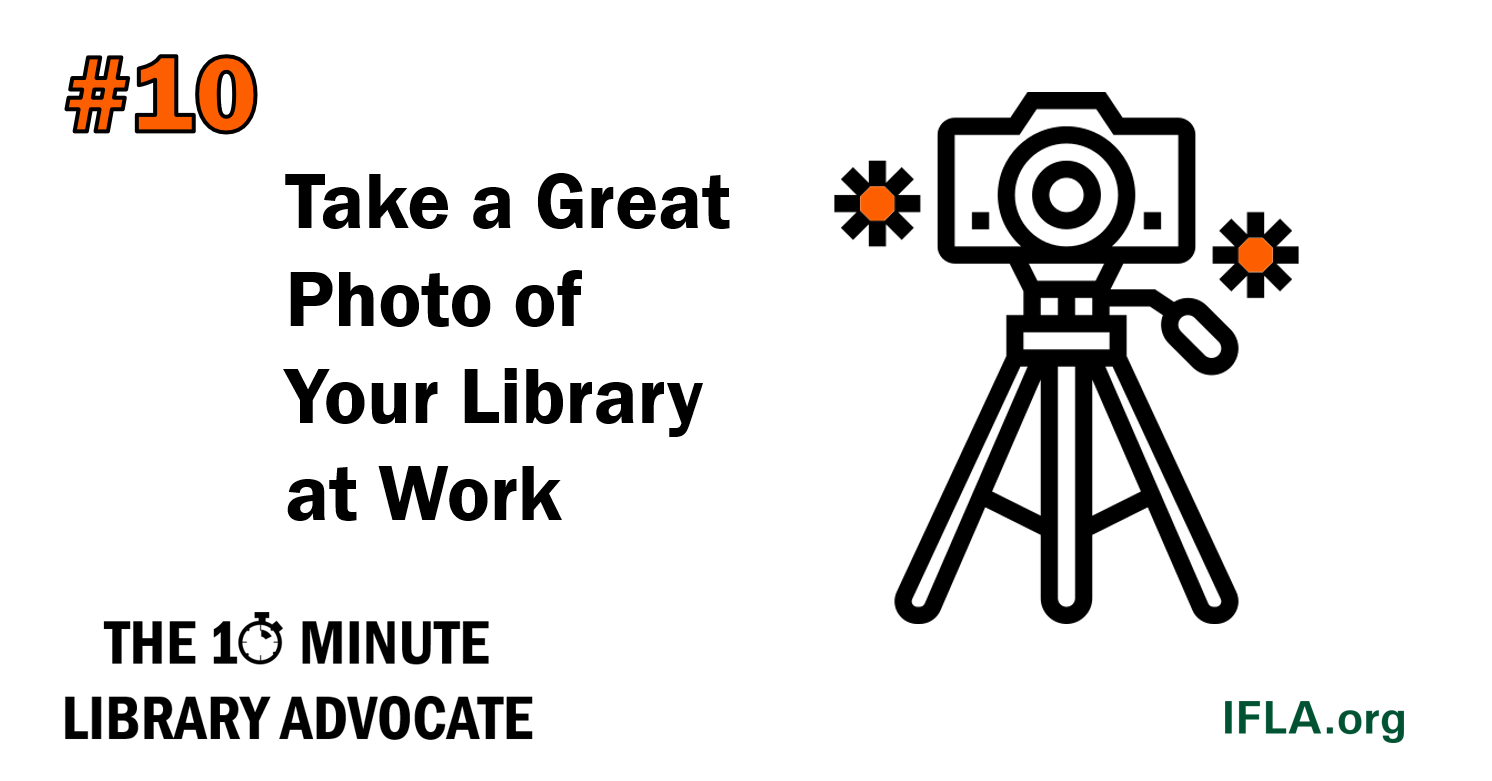 The 10-Minute Library Advocate Number 10: Take a Great Photo of Your Library at Work