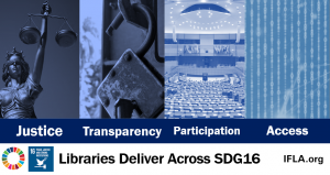 Justice, Transparency, Participation, Access - Libraries Deliver Across SDG16