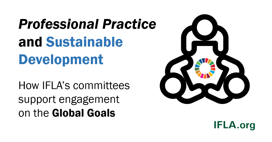Professional Practice and Sustainable Development: How IFLA’s committees support engagement on the Global Goals