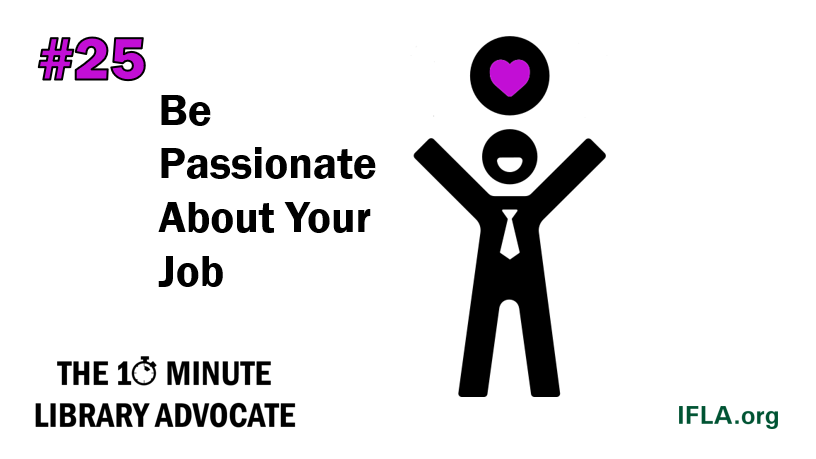 The 10-Minute Library Advocate #25: Be Passionate About Your Job