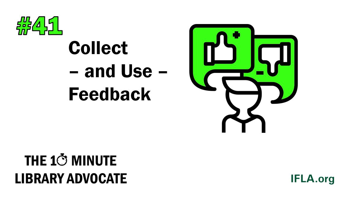The 10-Minute Library Advocate #41: Collect – and Use – Feedback