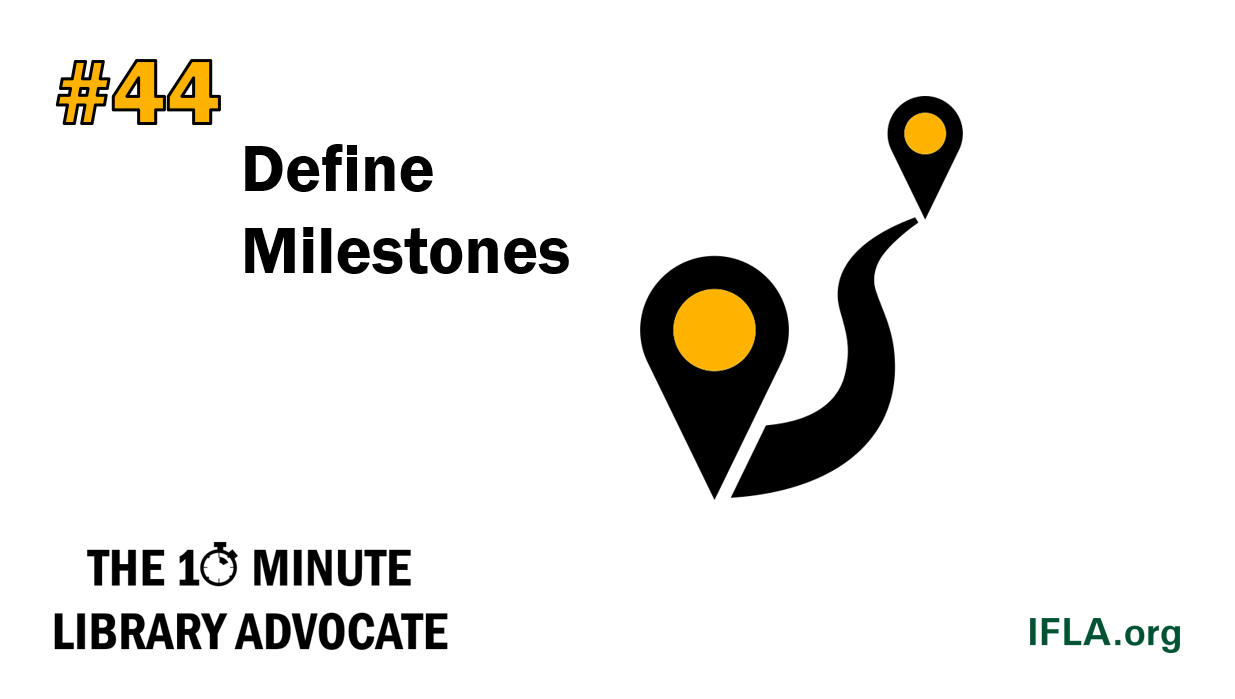 The 10-Minute Library Advocate #44: Define Milestones