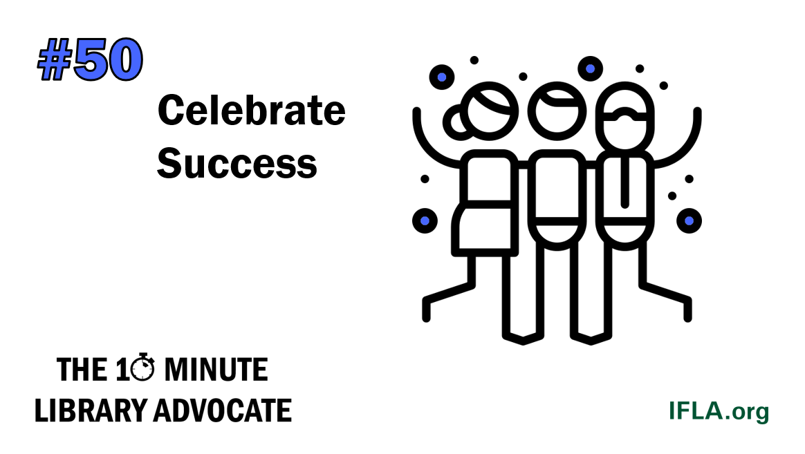 The 10-Minute Library Advocate #50: Celebrate Success